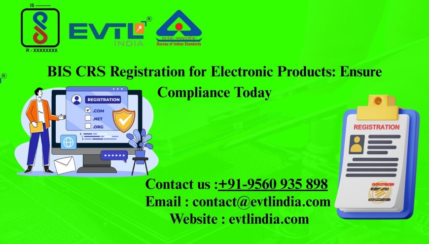BIS CRS Registration for Electronic Products: