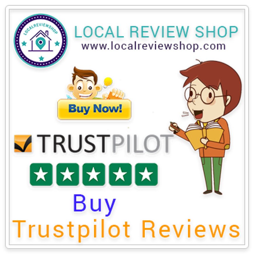 Top 3 Sites to Buy 5-Star Trustpilot Reviews Safely in 2025