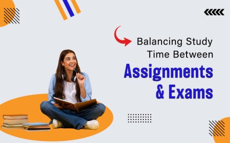Tips for Balancing Your Assignments and Exam Preparation