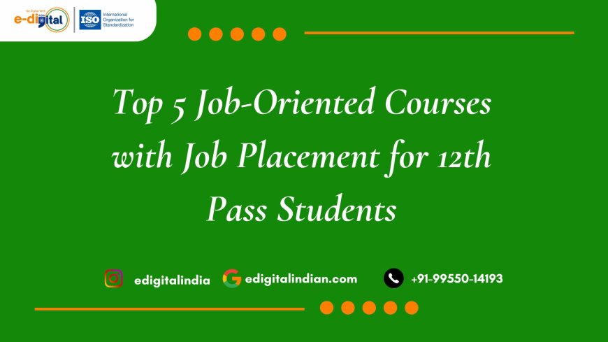 Top 5 Job-Oriented Courses with Job Placement for 12th Pass Students