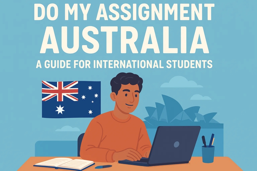 Do My Assignment Australia – A Guide for International Students